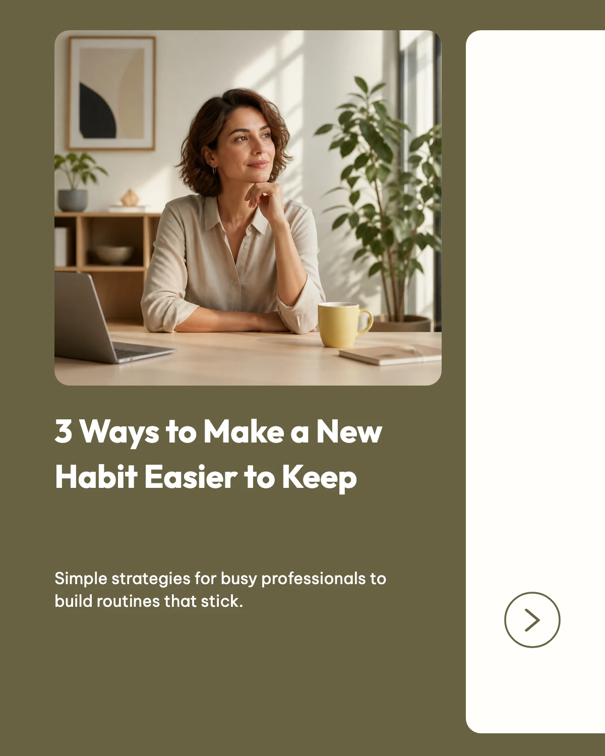3 Ways to Make a New Habit Easier to Keep — Simple strategies for busy professionals to build routines that stick.